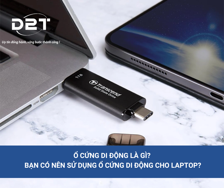 Ổ cứng di động là gì? Bạn có nên sử dụng ổ cứng di động cho laptop?