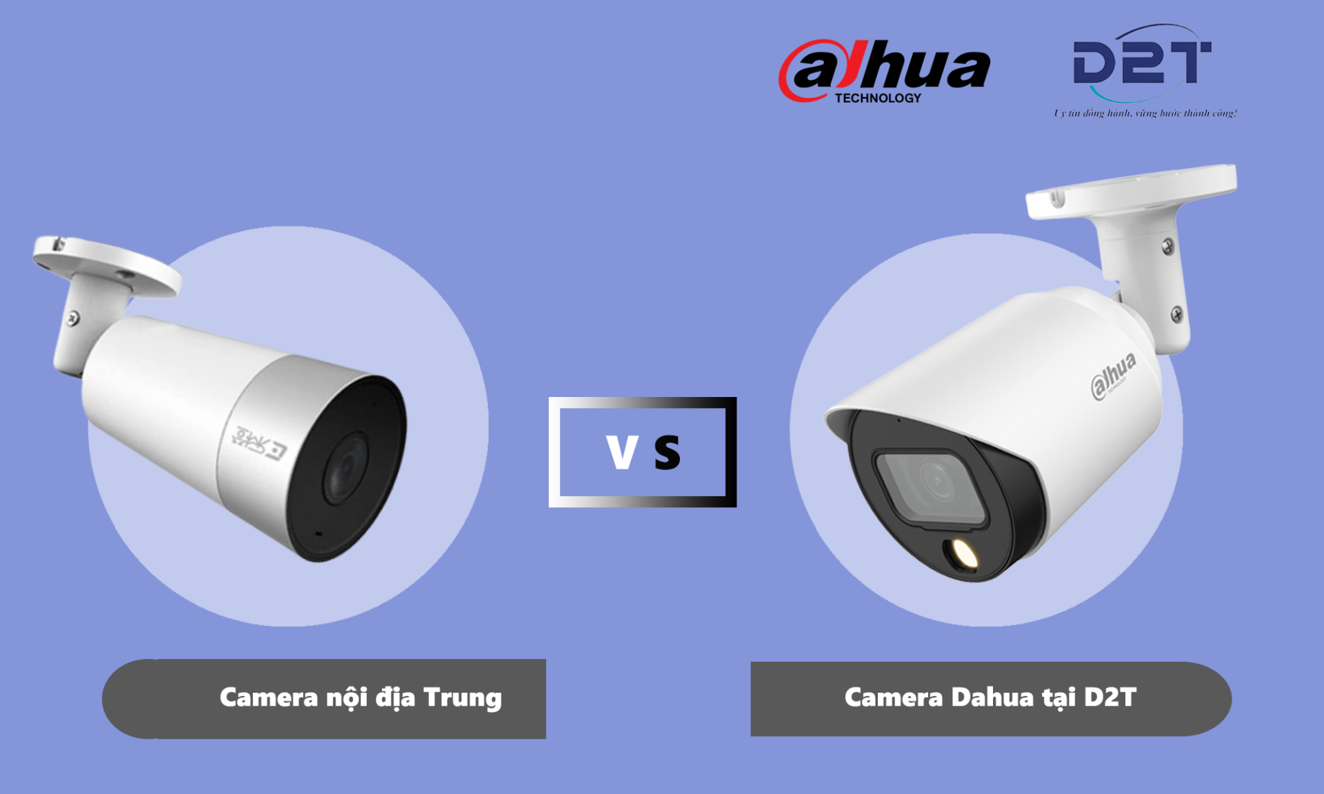 Nên mua camera Dahua chính hãng tại D2T hay nội địa Trung?