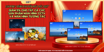 Giảm 5% cho chất cả các sản phầm màn hình CCTV và màn hình tương tác